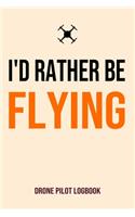 I'd Rather Be Flying Drone Pilot Logbook