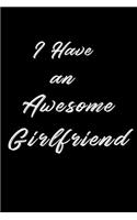 I Have an Awesome Girlfriend: Fun Cute Valentine's Gift For Boys And Girls