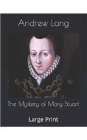 The Mystery of Mary Stuart: Large Print