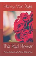 The Red Flower: Poems Written in War Time: Original Text