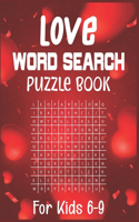 Love Word Search Puzzle Book For Kids 6-9: Find and search Love words For Challenge your brain!