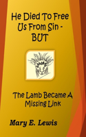 He Died to Free Us From Sin - BUT: The Lamb Became a Missing Link