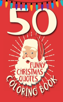 50 Funny Christmas Quotes Coloring Book: 50 Completely Unique Funny Quotes Coloring Pages