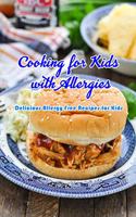 Cooking for Kids with Allergies: Delicious Allergy Free Recipes for Kids: Easy and Simple Allergy Free Recipes for Kids Book