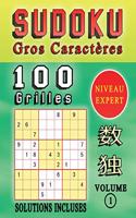 SUDOKU Gros Caractères, 100 Grilles De Sudoku Niveau EXPERT, Solutions Incluses, Volume 1: Sudoku Adulte Expert Gros Caractères Pour Augmenter La Mémoire Et La Logique, Excellente Idée De Cadeau Pour Offrir à Quelqu'un.