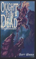 Ought to be Dead