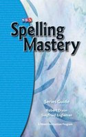 Spelling Mastery, Series Guide: (SPELLING MASTERY)