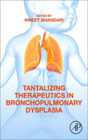 Tantalizing Therapeutics in Bronchopulmonary Dysplasia