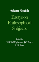 The Glasgow Edition of the Works and Correspondence of Adam Smith: III: Essays on Philosophical Subjects