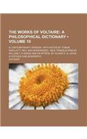 The Works of Voltaire (Volume 10); A Philosophical Dictionary. a Contemporary Version with Notes by Tobias Smollett, REV. and Modernized New Translati