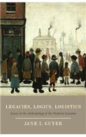 Legacies, Logics, Logistics