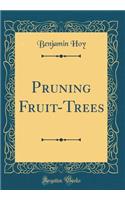 Pruning Fruit-Trees (Classic Reprint)