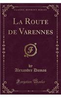 La Route de Varennes (Classic Reprint)