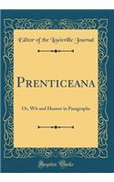 Prenticeana: Or, Wit and Humor in Paragraphs (Classic Reprint)