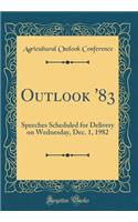 Outlook '83: Speeches Scheduled for Delivery on Wednesday, Dec. 1, 1982 (Classic Reprint)