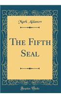 The Fifth Seal (Classic Reprint)