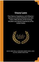 Usury Laws: Their Nature, Expediency, and Influence: Opinions of Jeremy Bentham and John Calvin, With Review of the Existing Situation and Recent Experience of 