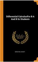 Differential Calculusfor B A and B SC Students