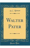 Walter Pater (Classic Reprint)