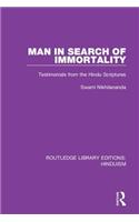 Man in Search of Immortality: Testimonials from the Hindu Scriptures(Routledge Library Editions: Hinduism)