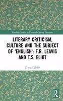 Literary Criticism, Culture and the Subject of 'English': F.R. Leavis and T.S. Eliot