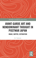 Avant-Garde Art and Non-Dominant Thought in Postwar Japan