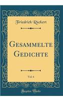 Gesammelte Gedichte, Vol. 6 (Classic Reprint)