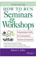 How to Run Seminars Workshops 3e: Presentation Skills For Consultants, Trainers, And Teachers