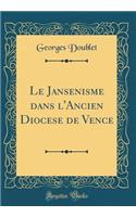 Le Jansenisme Dans l'Ancien Diocese de Vence (Classic Reprint)