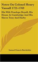 Notes On Colonel Henry Vassall 1721-1769