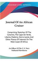 Journal Of An African Cruiser: Comprising Sketches Of The Canaries, The Cape De Verds, Liberia, Madeira, Sierra Leone, And Other Places Of Interest On The West Coast Of Africa