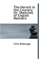 The Hermit in the Country, Or, Sketches of English Manners: (English)