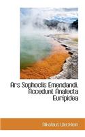 Ars Sophoclis Emendandi. Accedunt Analecta Euripidea