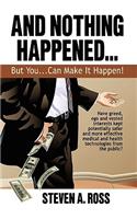 And Nothing Happened...But YOU Can Make It Happen!