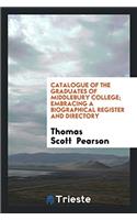 Catalogue of the Graduates of Middlebury College: Embracing a Biographical Register and Directory