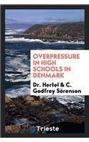 OVERPRESSURE IN HIGH SCHOOLS IN DENMARK