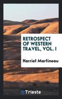 Retrospect of Western Travel, Vol. I