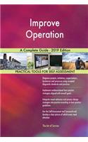Improve Operation A Complete Guide - 2019 Edition