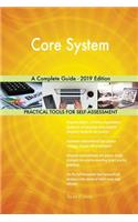 Core System A Complete Guide - 2019 Edition