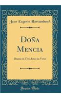 Doña Mencia: Drama en Tres Actos en Verso (Classic Reprint)
