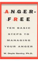 Anger-Free: Ten Basic Steps to Managing Your Anger
