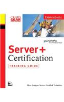 Server+ Certification Training Guide [With CDROM]