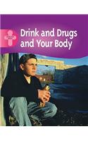 Healthy Body: Drink, Drugs and Your Body
