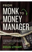 From Monk to Money Manager: A Former Monk’s Financial Guide to Becoming a Little Bit Wealthy---and Why That’s Okay