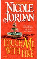 Touch Me with Fire: A Novel