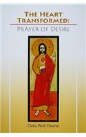 The Heart Transformed: Prayer of Desire