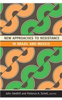 New Approaches to Resistance in Brazil and Mexico
