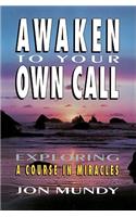 Awaken to Your Own Call