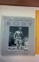 The Perfectible Body: The Western Ideal of Male Physical Development