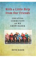 With a Little Help from Our Friends: Creating Community as We Grow Older(English)